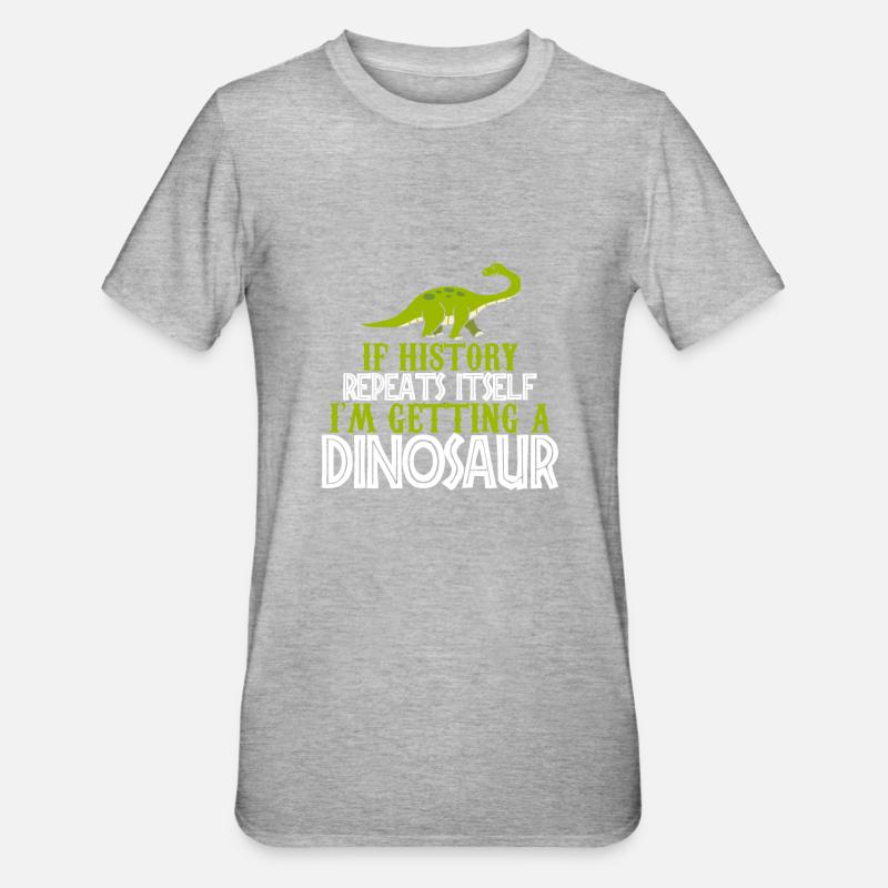If history repeats im getting a Dinosaur gift - Unisex Polycotton T-Shirt - heather grey