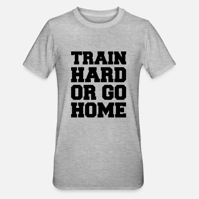 train_hard_or_go_home - T-shirt polycoton Unisexe - gris chiné