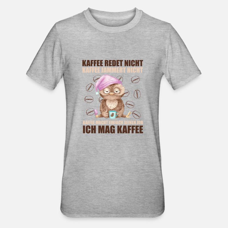 kaffee redet nicht kaffee jammert nicht eule kauz - Unisex Polycotton T-Shirt - Grau meliert