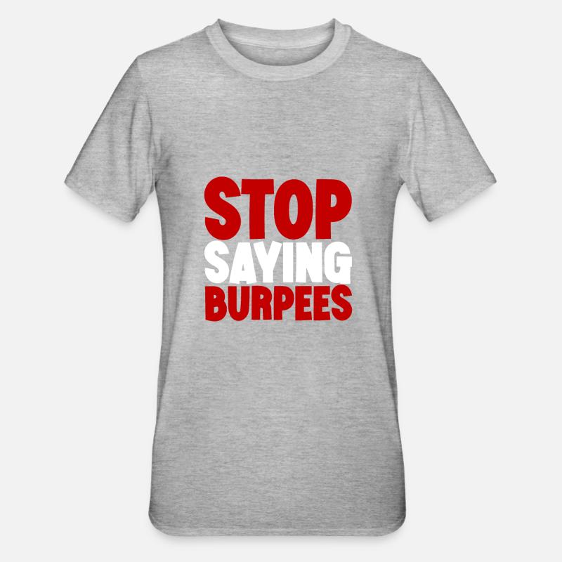 Arrêtez de dire Burpees 3 - T-shirt polycoton Unisexe - gris chiné