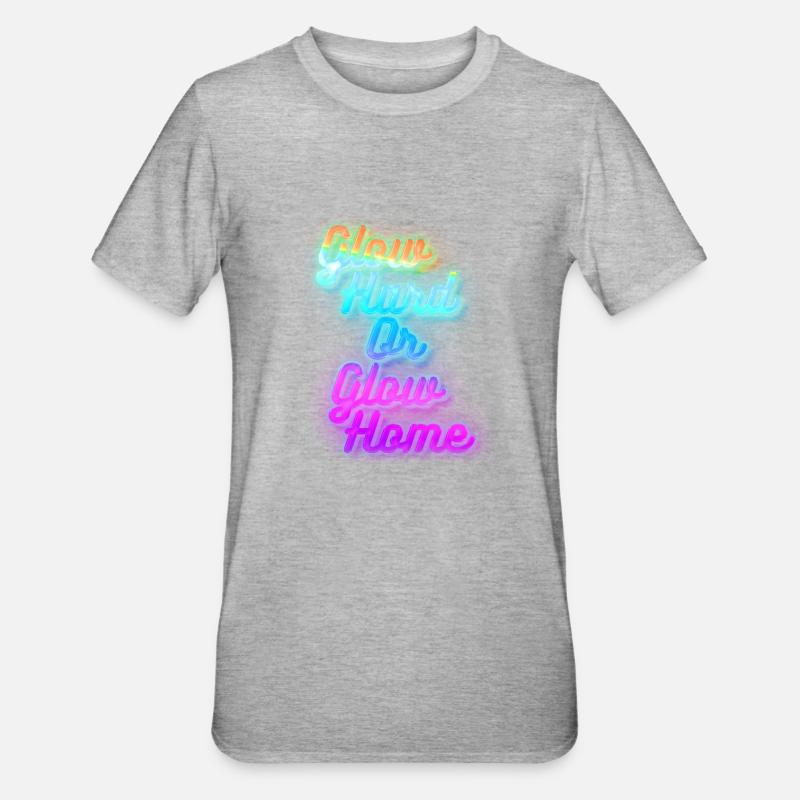 Glow Hard oder Glow Home - Unisex Polycotton T-Shirt - Grau meliert