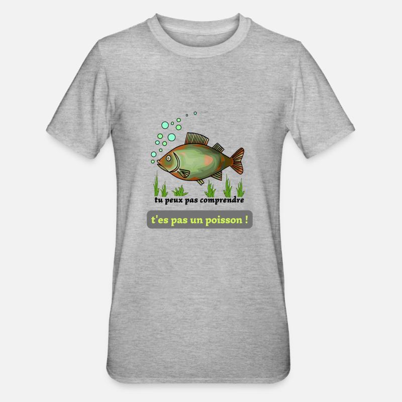 poisson vert : tu peux pas comprendre ! - T-shirt polycoton Unisexe - gris chiné