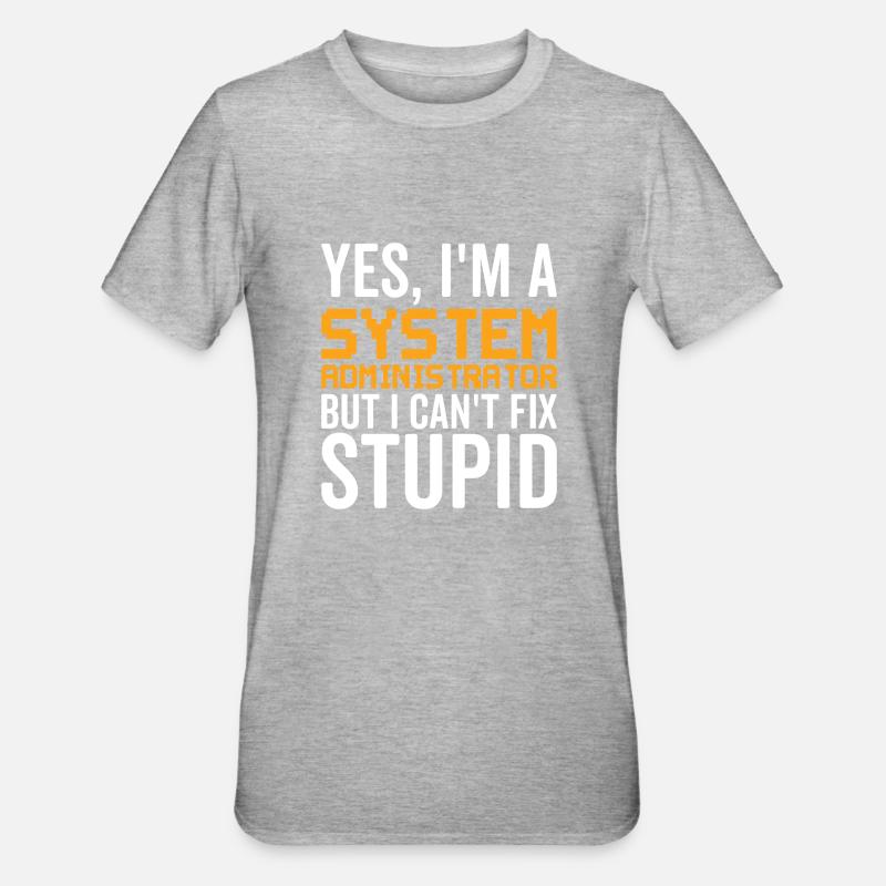 Dumm - Systemadministrator - Unisex Polycotton T-Shirt - Grau meliert