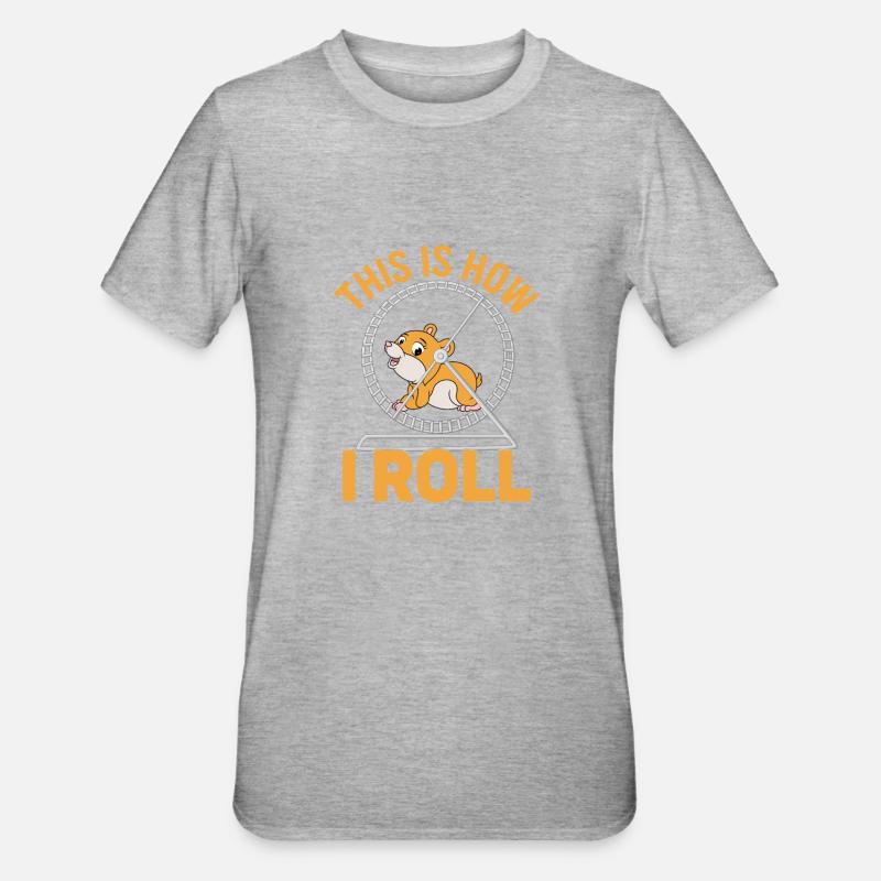 this is how i roll - lover hamster - T-shirt polycoton Unisexe - gris chiné