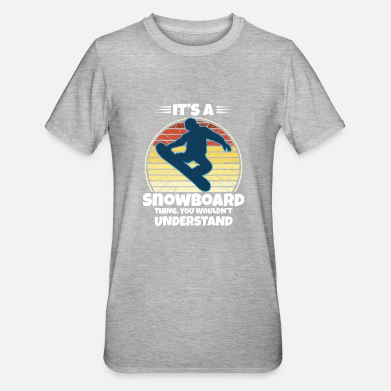 Si vous voulez que je vous écoute, parlez simplement de snowboard - T-shirt polycoton Unisexe - gris chiné