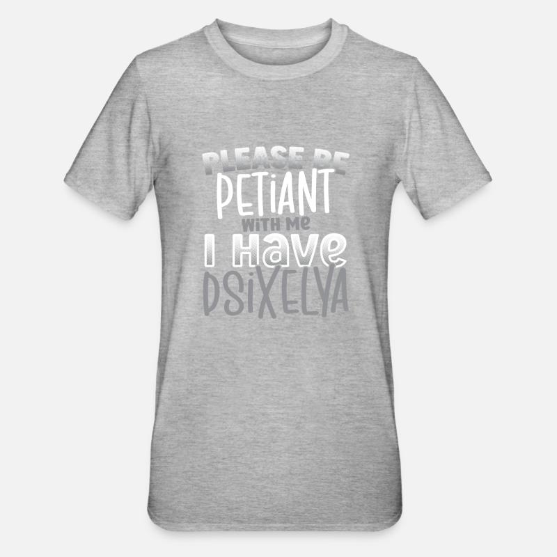Per favore sii paziente Ho consapevolezza della dislessia - Maglietta unisex, mix cotone e poliestere - grigio melange