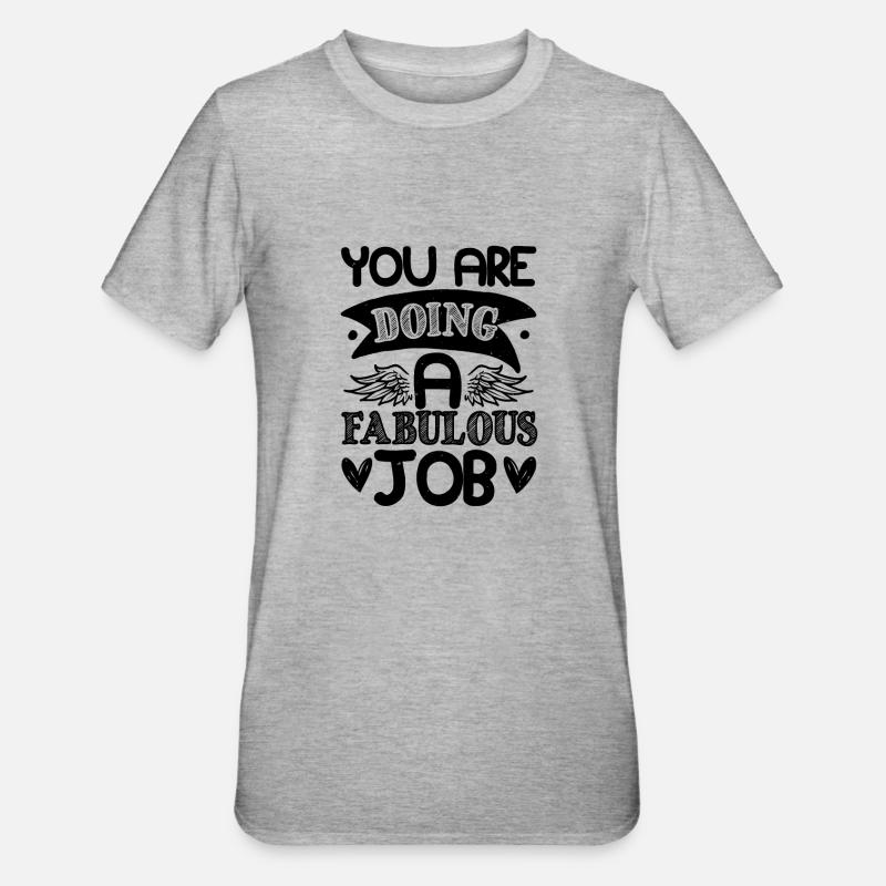 VOUS FAITES UN TRAVAIL FABULEUX - T-shirt polycoton Unisexe - gris chiné