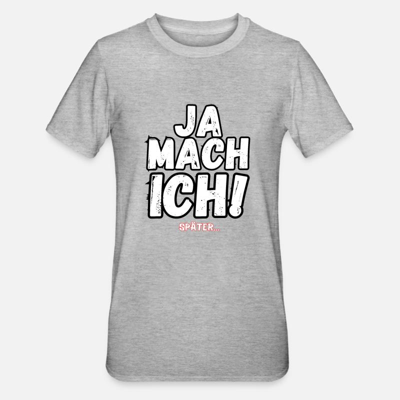 JA MACH ICH SPÄTER - Unisex Polycotton T-Shirt - Grau meliert