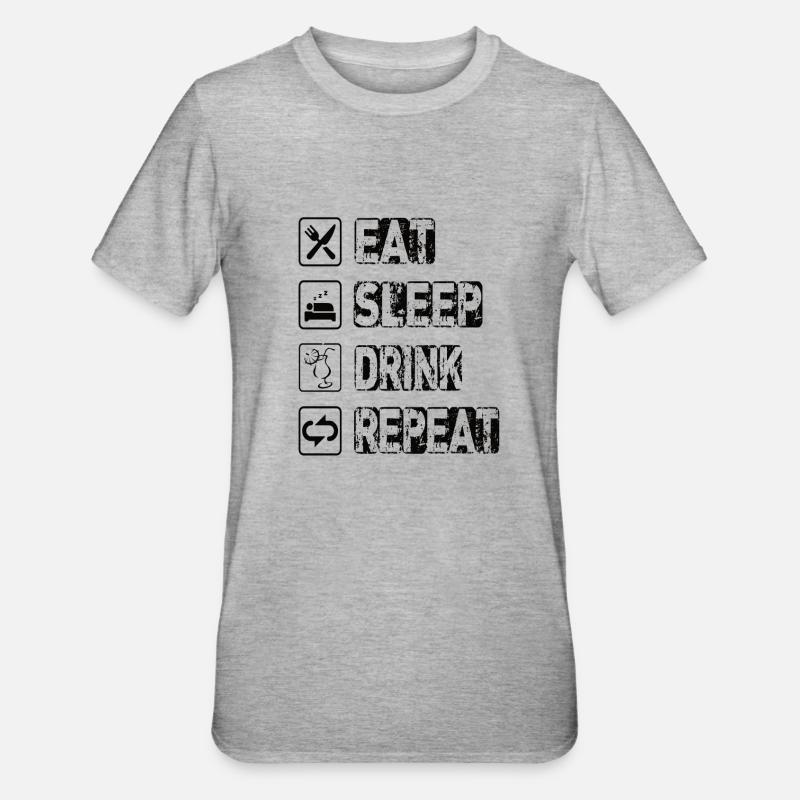Manger dormir Boire Répéter - T-shirt polycoton Unisexe - gris chiné