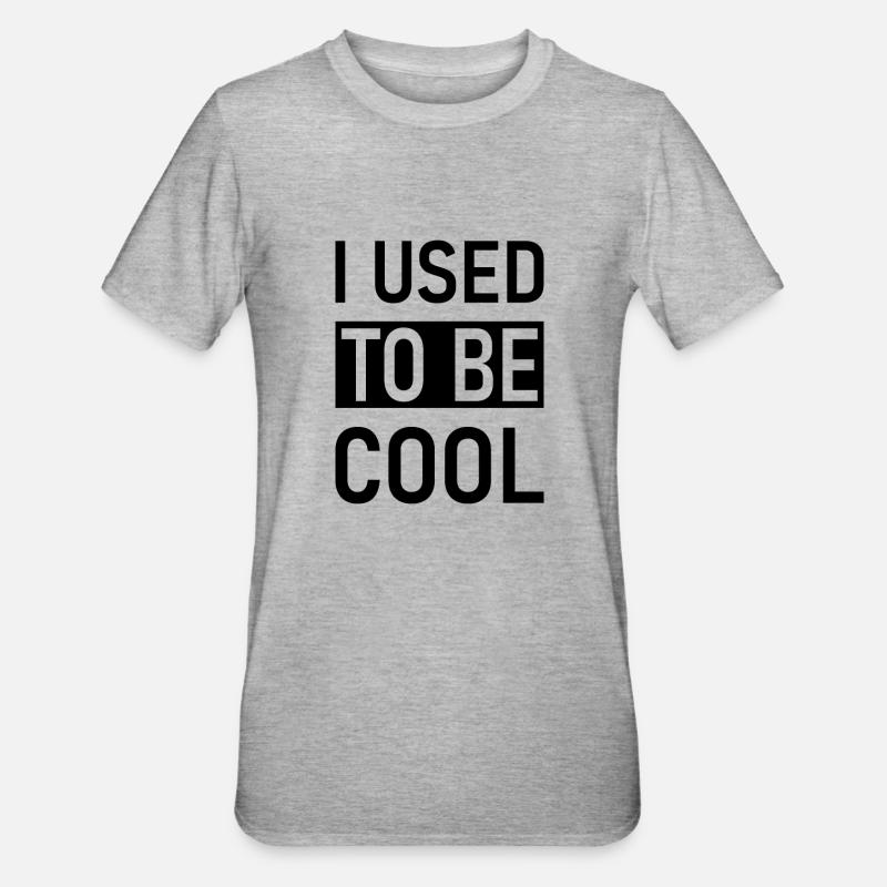 J’avais l’habitude d’être cool - T-shirt polycoton Unisexe - gris chiné