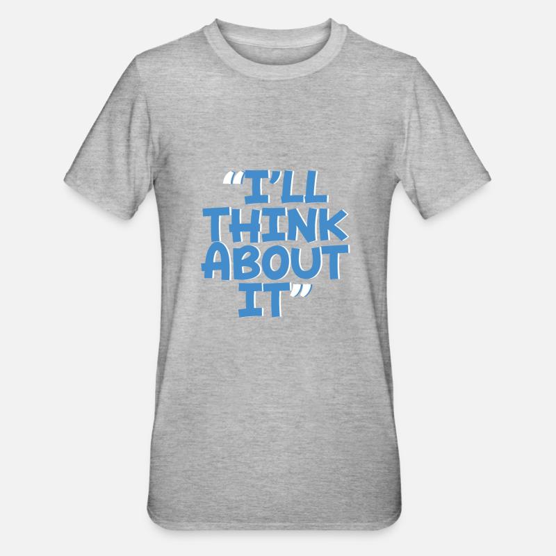 I'll Think About It 2 - Unisex Polycotton T-Shirt - Grau meliert