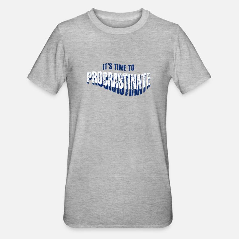 Procrastination Procrastinating - T-shirt polycoton Unisexe - gris chiné