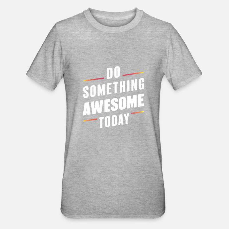 DO SOMETHING AWESOME TODAY - Unisex Polycotton T-Shirt - heather grey