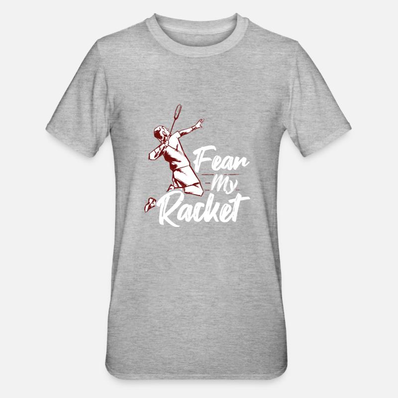 Fear My Racket Player Badminton - T-shirt polycoton Unisexe - gris chiné