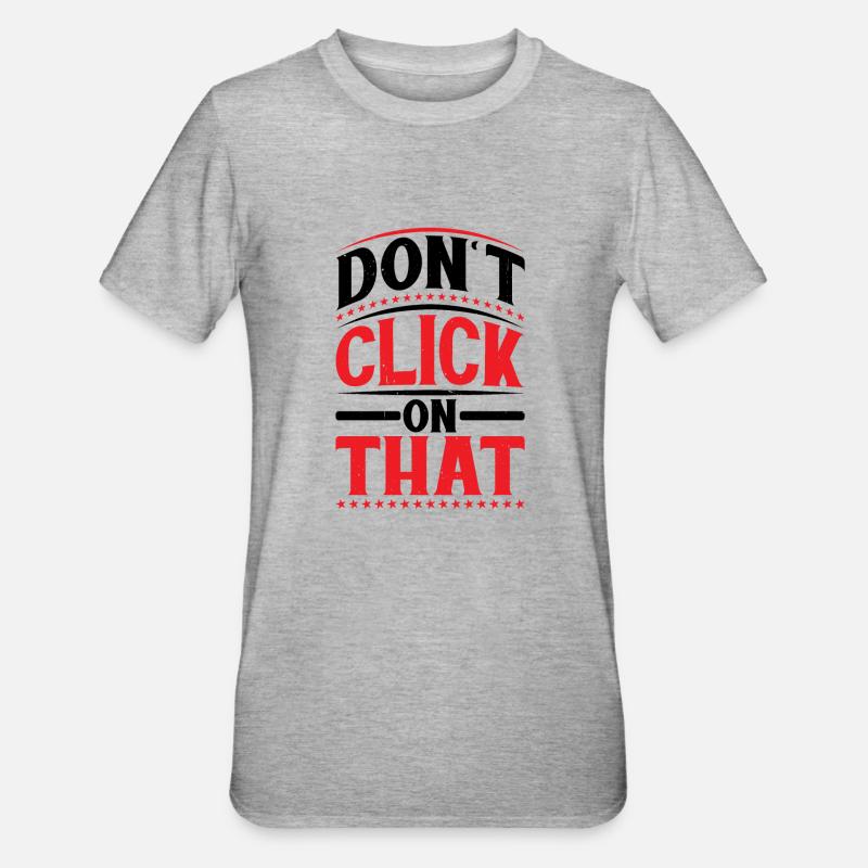 Don't Click On That 6 - Unisex Polycotton T-Shirt - heather grey