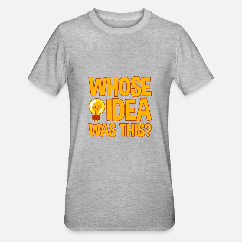 Whose Idea Was This 4 - Unisex Polycotton T-Shirt - heather grey