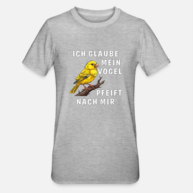 JE PENSE QUE MON OISEAU SIFFLE POUR MOI - T-shirt polycoton Unisexe - gris chiné