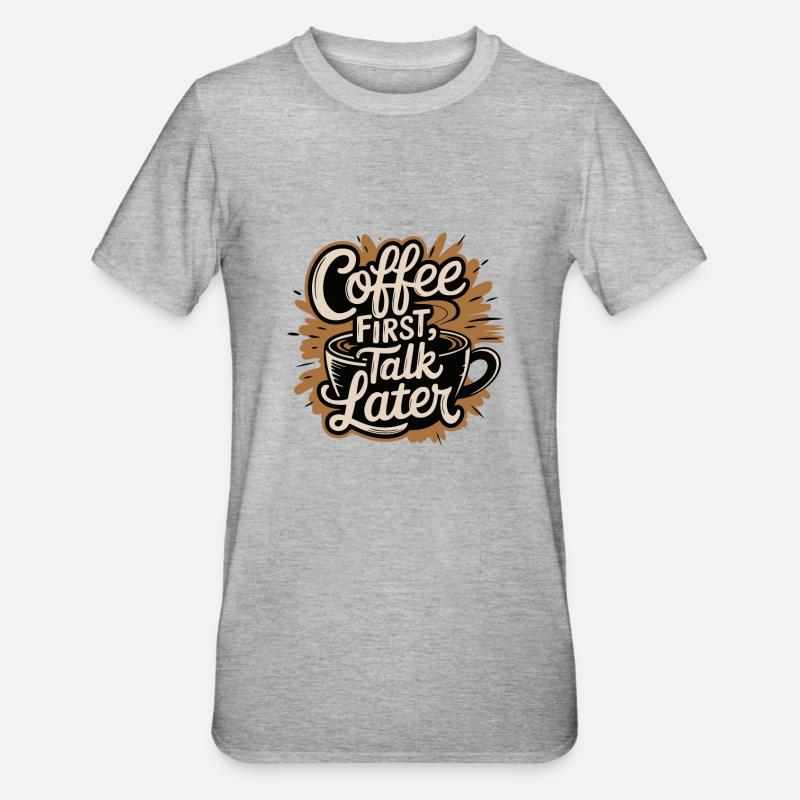 KAFFEE ERST GESPRÄCH SPÄTER - Unisex Polycotton T-Shirt - Grau meliert