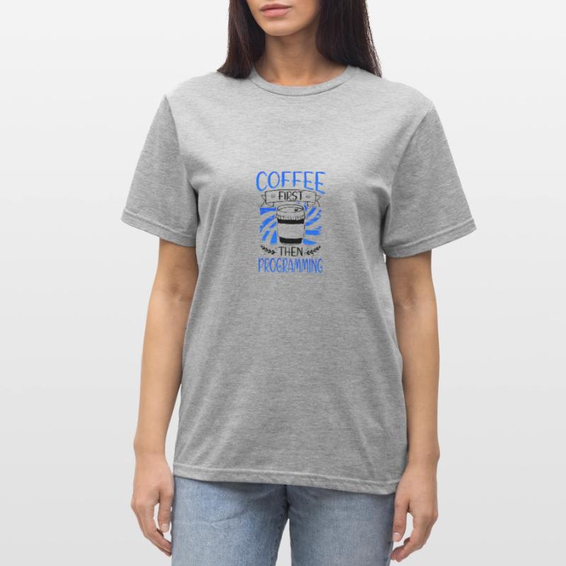 Programmer Gift Coffee First then Programming Unisex Polycotton T-Shirt