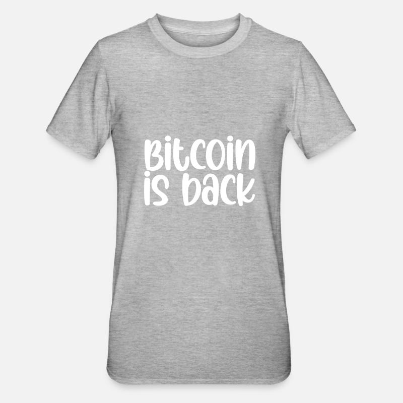 Bitcoin est de retour - T-shirt polycoton Unisexe - gris chiné