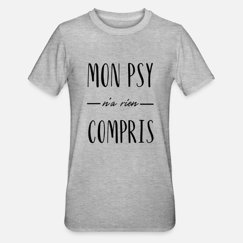 mon psy n'a rien compris - T-shirt polycoton Unisexe - gris chiné