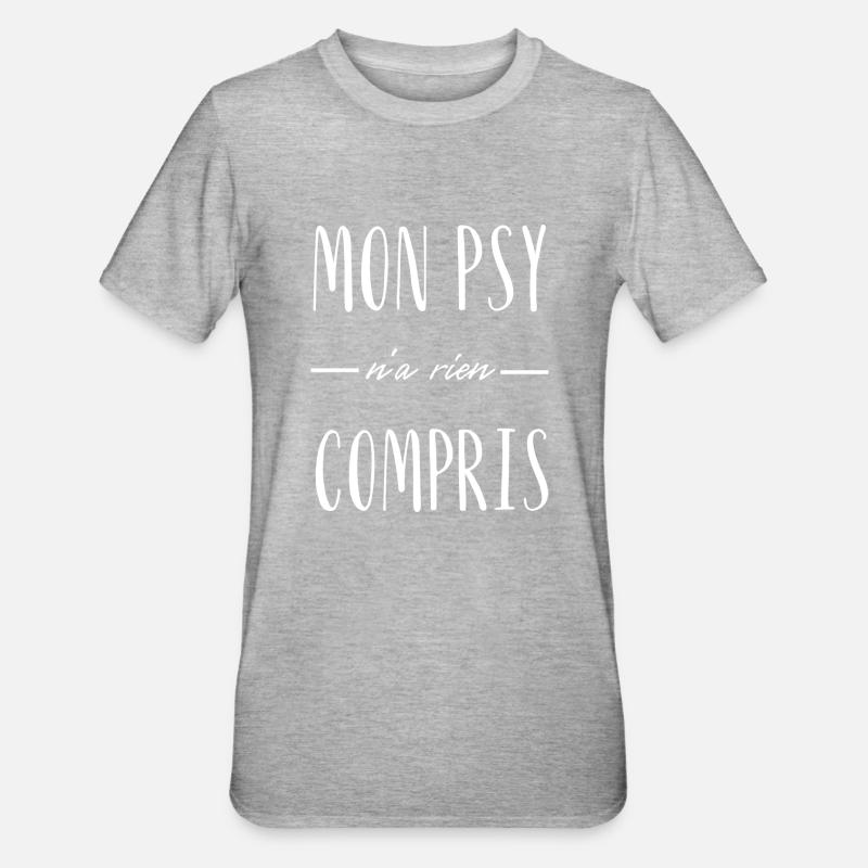 mon psy n'a rien compris - T-shirt polycoton Unisexe - gris chiné