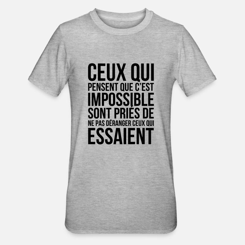 Ceux Qui Pensent Que Cest Impossible... - T-shirt polycoton Unisexe - gris chiné