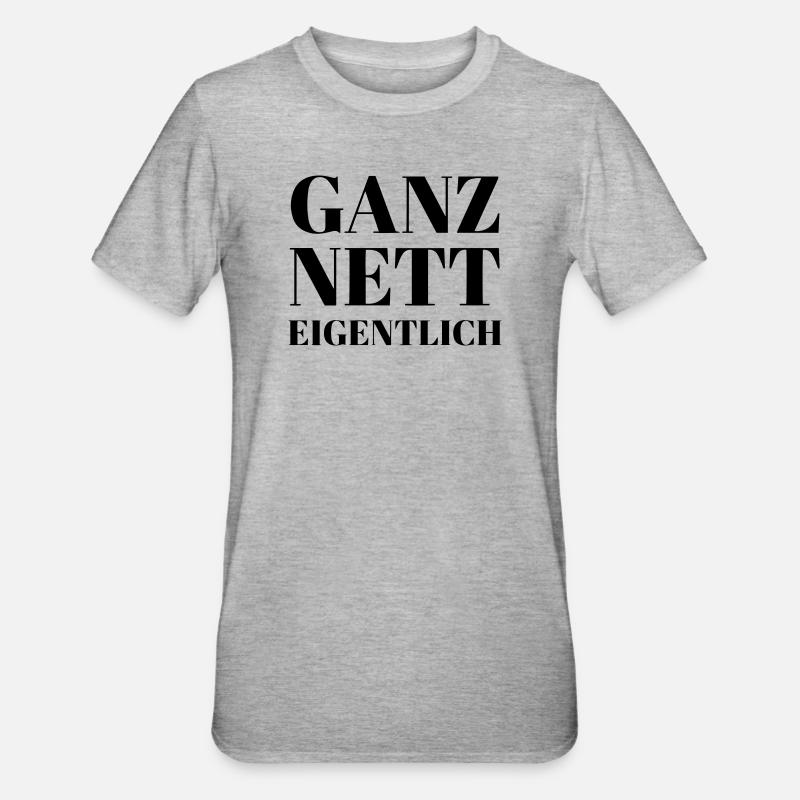 Ganz Nett Eigentlich - Unisex Polycotton T-Shirt - Grau meliert