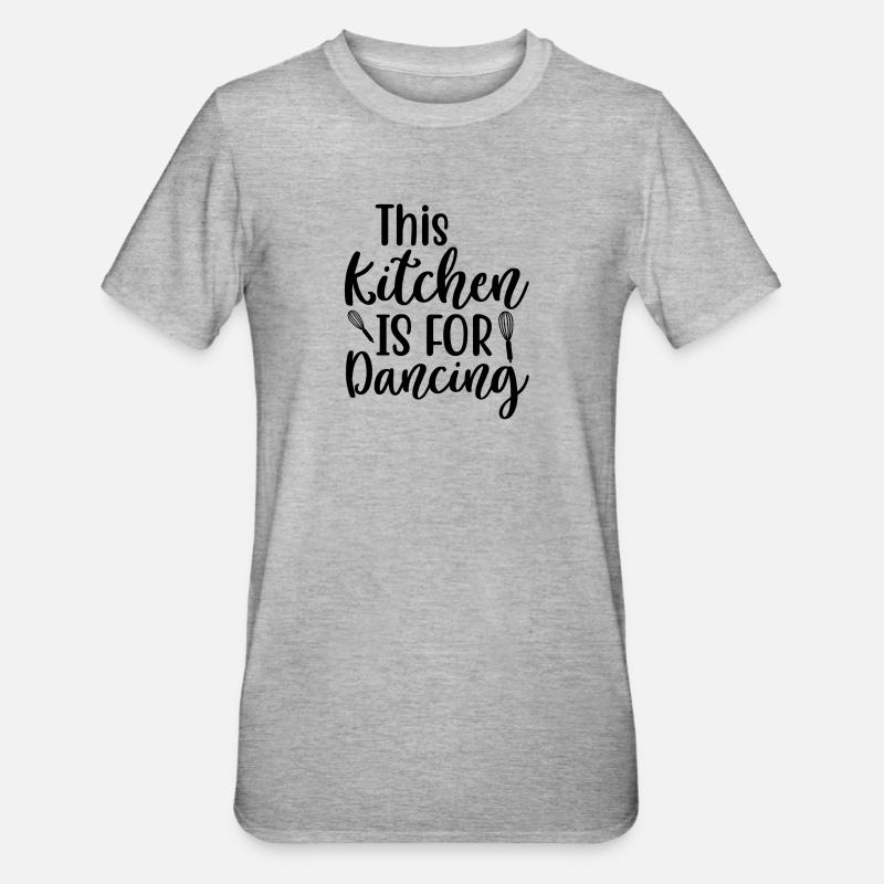 Cette cuisine est faite pour danser - T-shirt polycoton Unisexe - gris chiné