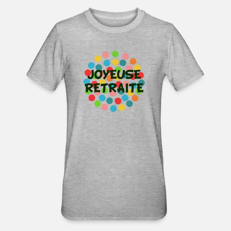 RETRAITE. BONNE RETRAITE. JOYEUSE RETRAITE - T-shirt polycoton Unisexe - gris chiné