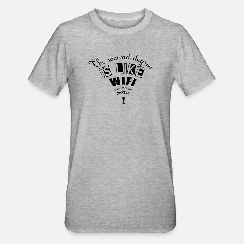 Le second degré c'est comme la wifi - T-shirt polycoton Unisexe - gris chiné
