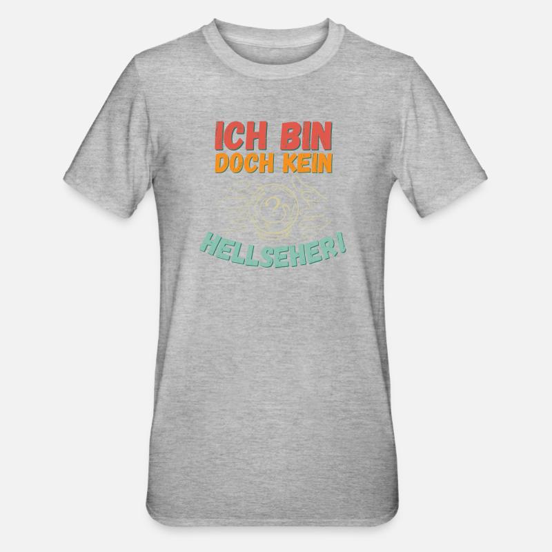 Ich bin doch kein Hellseher! - Unisex Polycotton T-Shirt - Grau meliert