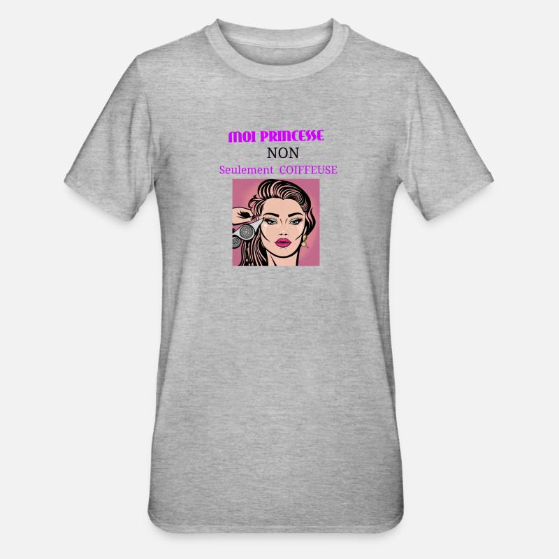 Moi princesse non seulement coiffeuse - T-shirt polycoton Unisexe - gris chiné