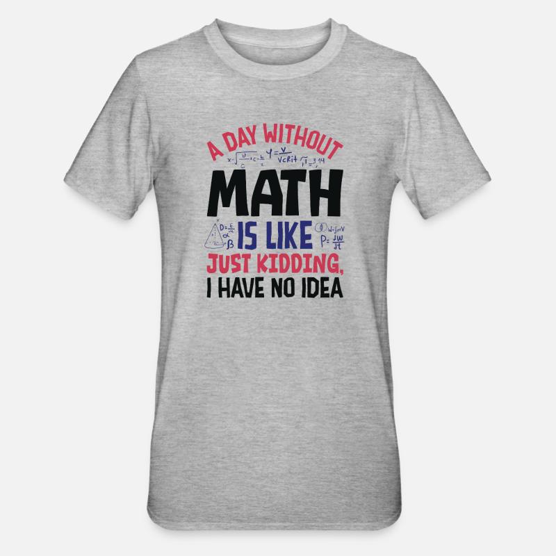 Une journée sans maths, c’est comme... - T-shirt polycoton Unisexe - gris chiné