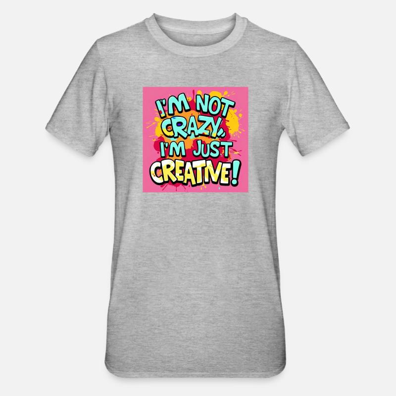 I'm not crazy, I'm just creative - Unisex Polycotton T-Shirt - heather grey