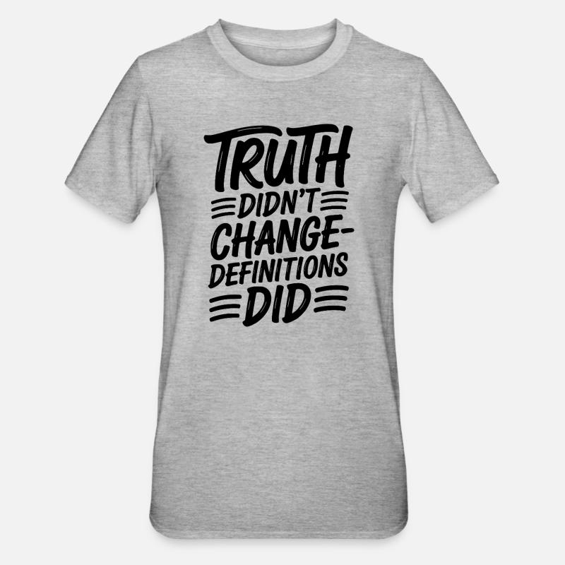  Truth Didn't Change Definitions Did | Bold - Unisex Polycotton T-Shirt - Grau meliert