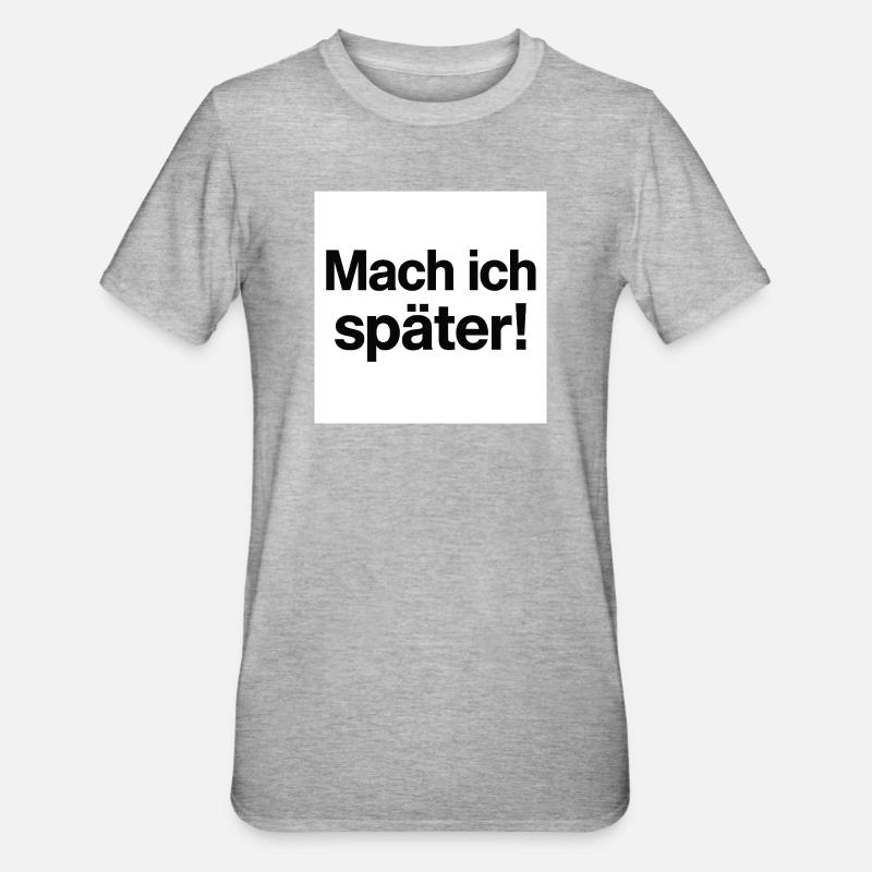 Mach ich später Statement - Unisex Polycotton T-Shirt - Grau meliert