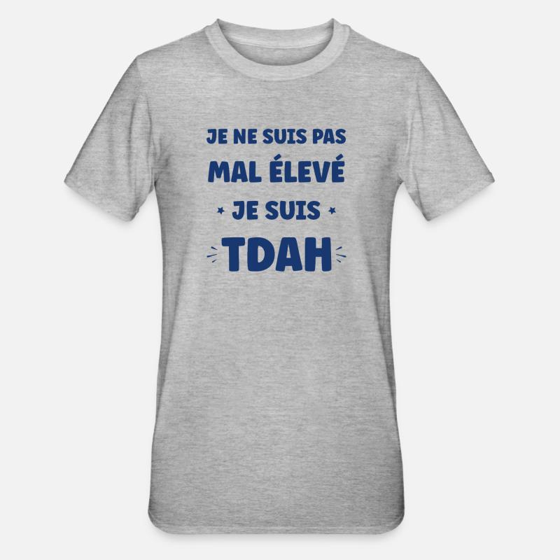 Slogan ADHD Pas Mal Élevé - T-shirt polycoton Unisexe - gris chiné