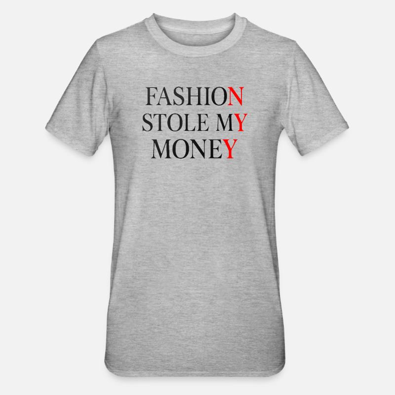 Die Mode hat mein Geld gestohlen - Unisex Polycotton T-Shirt - Grau meliert