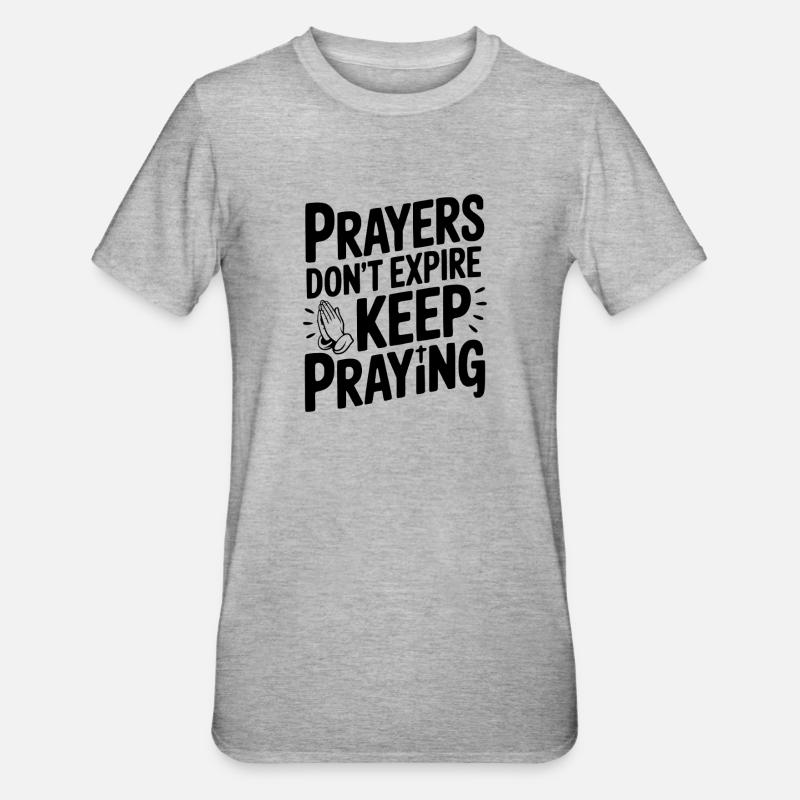 Prayers Don’t Expire Keep Praying - Unisex Polycotton T-Shirt - heather grey