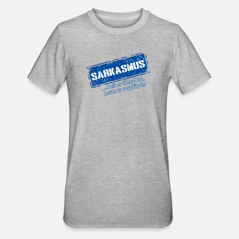 Sarcasme–... Parce que c’est illégal (Fun) - T-shirt polycoton Unisexe - gris chiné