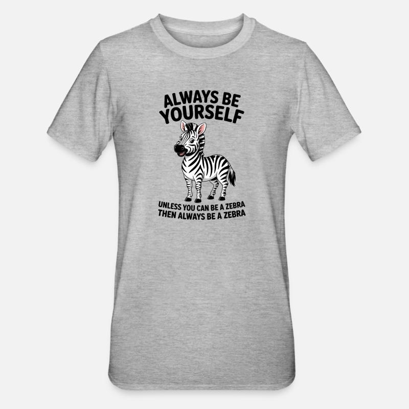 Zebra Spruch Lustiges Zebra Geschenk - Unisex Polycotton T-Shirt - Grau meliert