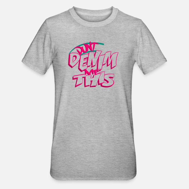 Ne me faites pas ça en denim - T-shirt polycoton Unisexe - gris chiné