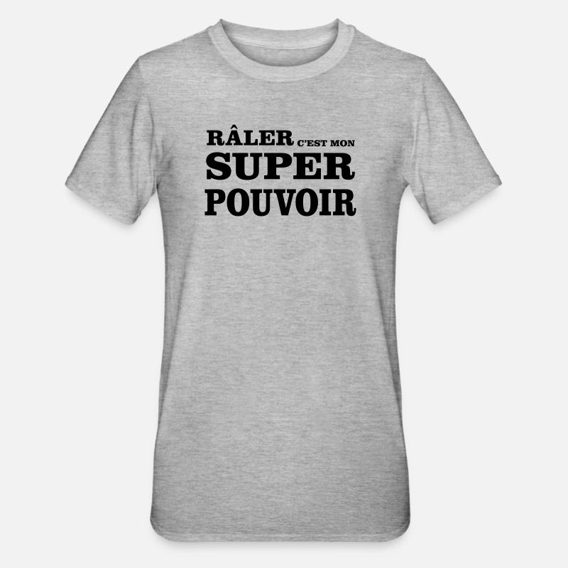 Râler C'est Mon SUPER POUVOIR - T-shirt polycoton Unisexe - gris chiné