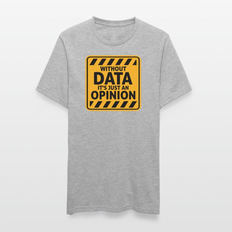 Without Data It's Just An Opinion Statistics Nerd Unisex Polycotton T-Shirt