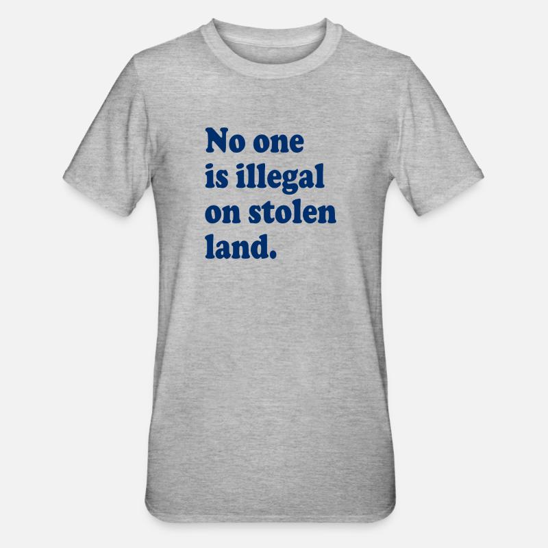 Nessuno è illegale su terreni rubati - Illegalità - Maglietta unisex, mix cotone e poliestere - grigio melange