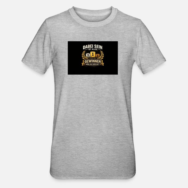 Being there is everything – winning is nice - Unisex Polycotton T-Shirt - heather grey