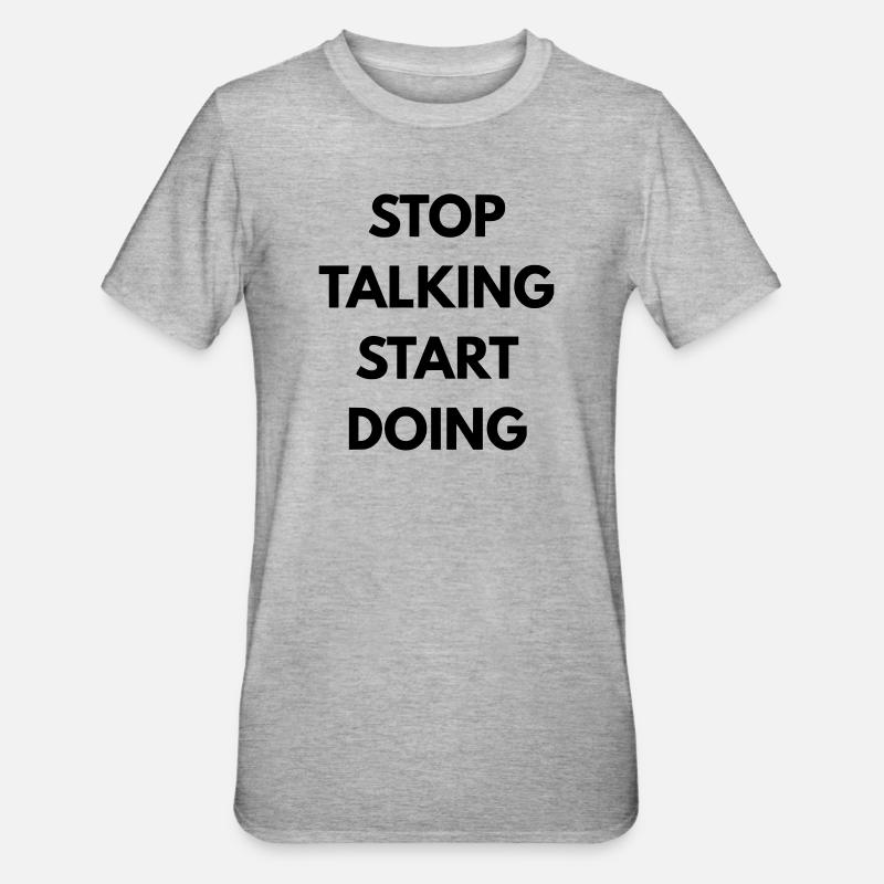 Stop talking start doing - T-shirt polycoton Unisexe - gris chiné