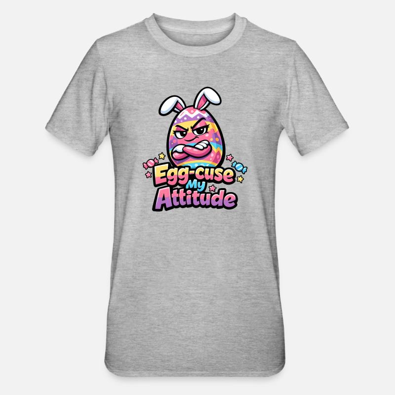 Egg-Cuse My Attitude Easter - T-shirt polycoton Unisexe - gris chiné