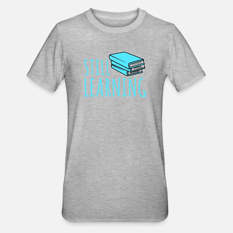 Still Learning Wachstum Schüler Motivation Spruch  - Unisex Polycotton T-Shirt - Grau meliert